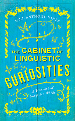 The Cabinet of Linguistic Curiosities: A Yearbook of Forgotten Words foto