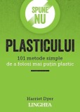 Spune NU plasticului - Harriet Dyer - Linghea