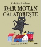 Dar motan calatoreste - Cristina Andone, Emi Balint
