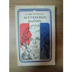 ACT VENETIAN , DANTON de CAMIL PETRESCU , Bucuresti 1983