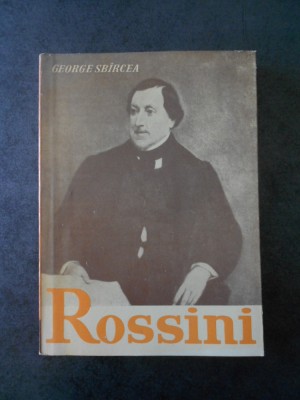 George Sbarcea - Rossini sau triumful operei bufe foto