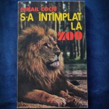 S-A INTAMPLAT LA ZOO - MIHAIL COCIU