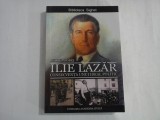 ILIE LAZAR - CONSECVENTA UNUI IDEAL POLITIC - ANDREA DOBES