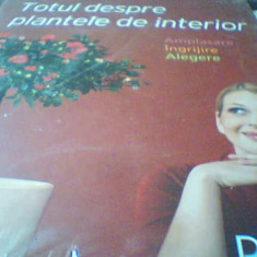 TOTUL DESPRE PLANTELE DE INTERIOR ( Reader`s Digest, 2011 ) / in tipla