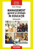 Management general şi strategic &icirc;n educaţie - Paperback brosat - Alois Gherguţ - Polirom