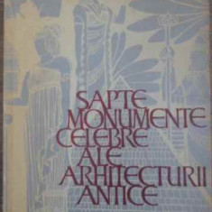 SAPTE MONUMENTE CELEBRE ALE ARHITECTURII ANTICE-G. GHITESCU, T. CHITULESCU