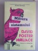 Mătura Sistemului - David Foster Wallace, Curtea Veche, Beletristica, Roman, 608 pagini
