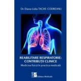 Reabilitarea respiratorie. Contributii clinice. Medicina fizica in practica medicala - Diana Lidia Tache Codreanu