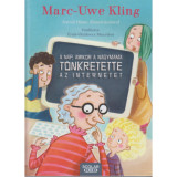 A nap, amikor a nagymama t&ouml;nkretette az internetet - Marc-Uwe Kling