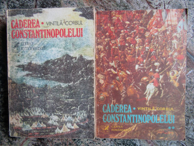 Caderea Constantinopolelui - Vintila Corbul 2 volume foto