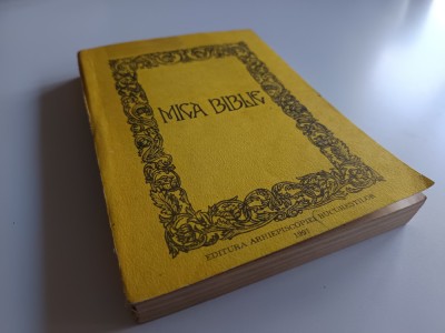 MICA BIBLIE TIPARITA SUB INDRUMAREA PF TEOCTIST. EDITIA A CINCEA- BUCURESTI 1991 foto