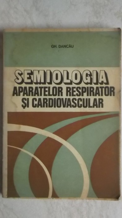 Gh. Dancau - Semiologia aparatelor respirator si cardiovascular