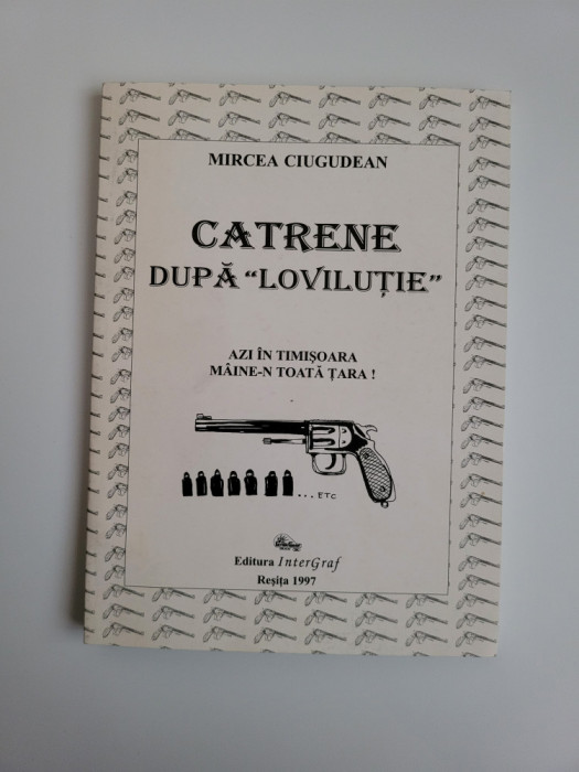 Mircea Ciugudean,Catrene dupa &ldquo;Lovilutie&rdquo;. Azi in Timisoara, maine-n toata tara!