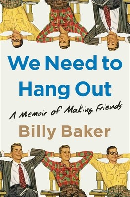We Need to Hang Out: A Memoir of Making Friends foto