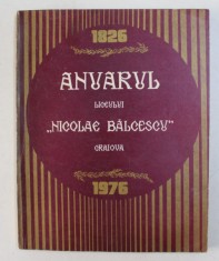 ANUARUL LICEULUI &amp;#039; NICOLAE BALCESCU &amp;#039; CRAIOVA , 1826 - 1976 foto