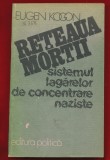 Eugen Kogon &quot;Reteaua mortii. Sistemul lagarelor de concentrare naziste&quot; 1987