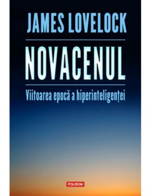 James Lovelocck - Novacenul. Viitoarea epocă a hiperinteligenței foto