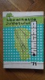 Localitatile Judetului Arges (1971) (sate comune orase istorie urbana rurala cultura folclor economie ghidul turistic Argesul Pitesti) 462 pag. RARA