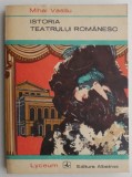 Istoria Teatrului Romanesc - Mihai Vasiliu - Carte Beletristica Teatru
