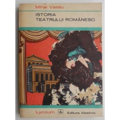 Istoria teatrului romanesc - Mihai Vasiliu