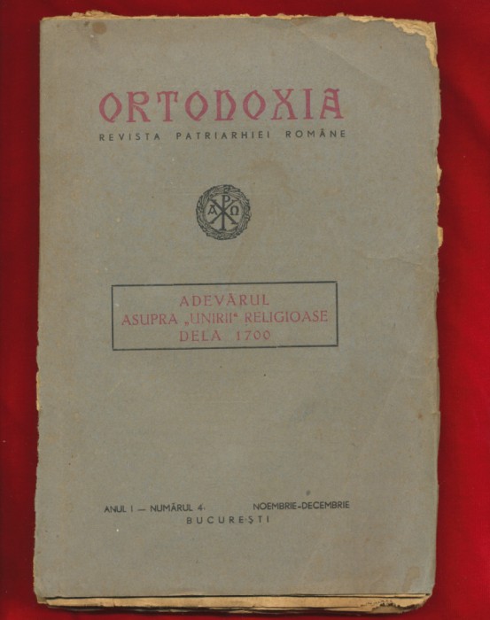 &quot;Adevărul asupra &quot;unirii&quot; religioase dela 1700&quot;, ORTODOXIA, ANUL I, Nr. 4, 1949