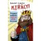 Kir&aacute;ly! - A magyar uralkod&oacute;k v&eacute;resen komoly hist&oacute;ri&aacute;ja - Benedek Szabolcs