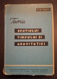 TEORIA SPATIULUI, TIMPULUI SI GRAVITATIEI - V.A. FOCK