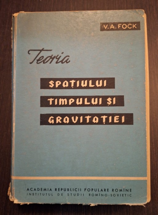 TEORIA SPATIULUI, TIMPULUI SI GRAVITATIEI - V.A. FOCK