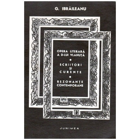 Garabet Ibraileanu - Opere - Opera literara a domnului Vlahuta, Scriitori si curente, Rezonante contemporane vol.II - 100121