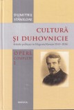 Dumitru Staniloae - Opere complete, volumul 1: Cultura si duhovnicie. Articole
