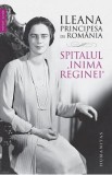 Spitalul &bdquo;Inima Reginei&rdquo; - Ileana, principesa de Romania