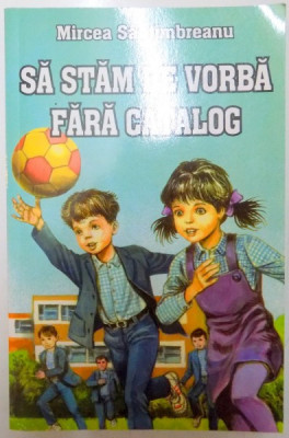 SA STAM DE VORBA FARA CATALOG de MIRCEA SANTIMBREANU , 2007 foto