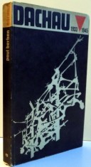 ISTORIA LAGARULUI DE CONCENTRARE DE LA DACHAU 1933-1945 de PAUL BERBEN , 1973 foto