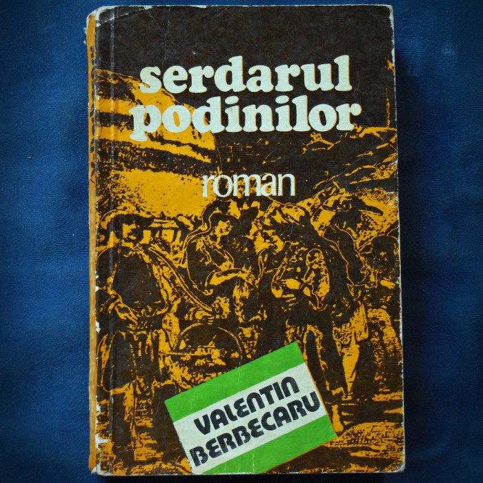 SERDARUL PODINILOR - ROMAN - VALENTIN BERBECARU