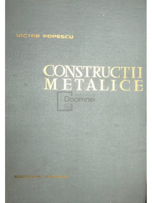 Victor Popescu - Construcții metalice (ed. II) (editia 1963) foto