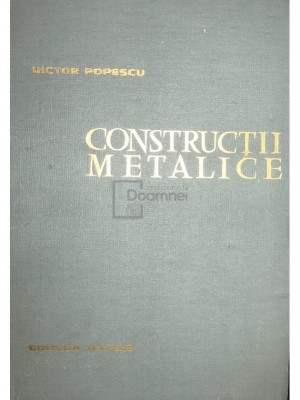 Victor Popescu - Constructii metalice (ed. II) (Editia: 1963) foto