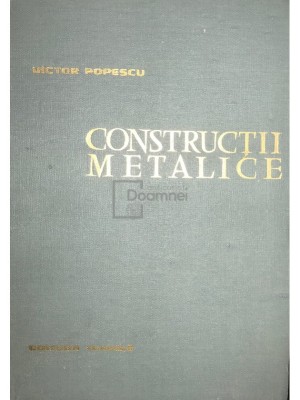 Victor Popescu - Construcții metalice (ed. II) (editia 1963) foto