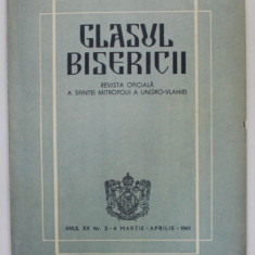 GLASUL BISERICII , REVISTA OFICIALA A SFINTEI MITROPOLII A UNGRO - VLAHIEI , ANUL XX , NR. 3-4 , MARTIE - APRILIE , 1961