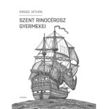 Szent Rinoc&eacute;rosz gyermekei - Orosz Istv&aacute;n