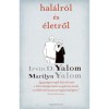 Hal&aacute;lr&oacute;l &eacute;s &eacute;letről - Irvin D. Yalom