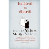 Hal&aacute;lr&oacute;l &eacute;s &eacute;letről - Irvin D. Yalom