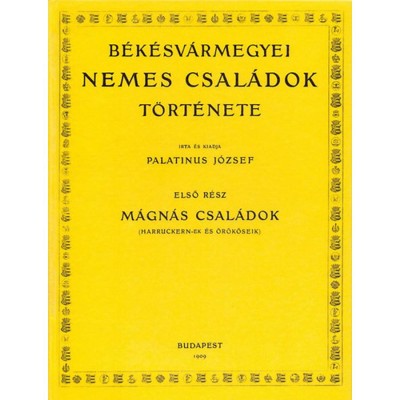 B&amp;eacute;k&amp;eacute;sv&amp;aacute;rmegyei nemes csal&amp;aacute;dok t&amp;ouml;rt&amp;eacute;nete - M&amp;aacute;gn&amp;aacute;s csal&amp;aacute;dok (Harruckern-ek &amp;eacute;s &amp;ouml;r&amp;ouml;k&amp;ouml;seik) - Palatinus J&amp;oacute;zsef foto