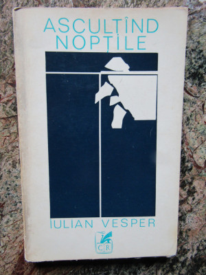 IULIAN VESPER - ASCULTAND NOPTILE (POEZII) [editia princeps, 1972] foto