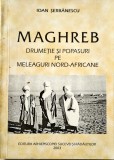 Ioan Serbanescu - Maghreb. Drumetie si Popasuri pe Meleaguri Nord Africane _ Ed. Episcopiei Sucevei si Radautiului, 2003