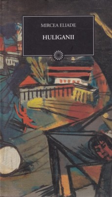 Mircea Eliade - Huliganii foto
