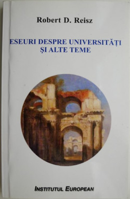 Eseuri despre universitatii si alte teme &amp;ndash; Robert D. Reisz foto