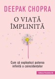 O viață &icirc;mplinită. Cum să exploatezi puterea infinită a coincidențelor, Editura Paralela 45