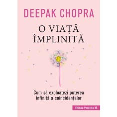 O viață &icirc;mplinită. Cum să exploatezi puterea infinită a coincidențelor