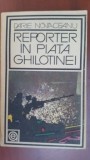 Reporter in piata ghilotinei Darie Novaceanu