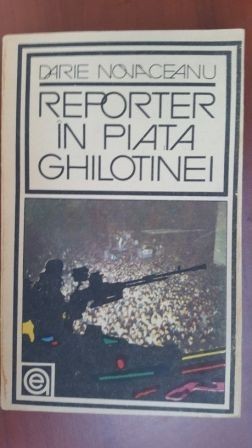 Reporter in piata ghilotinei Darie Novaceanu